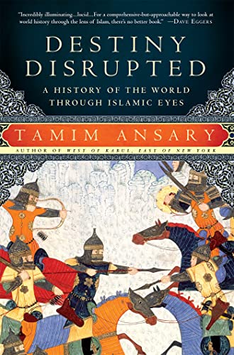 Destiny Disrupted: A History of the World Through Islamic Eyes von Hachette Book Group USA