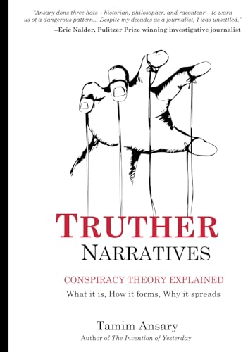 Truther Narratives: Conspiracy Theory Explained. What it is. How it forms. Why it spreads. von Kajaki Press