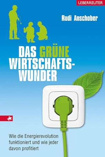 Das grüne Wirtschaftswunder: Wie die Energierevolution funktioniert und wie jeder davon profitiert