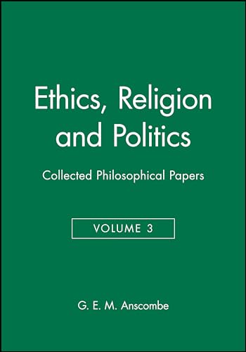 Ethics, Religion and Politics: Collected Philosophical Papers, Volume 3 (The Collected Philosophical Papers, 3) von Wiley-Blackwell