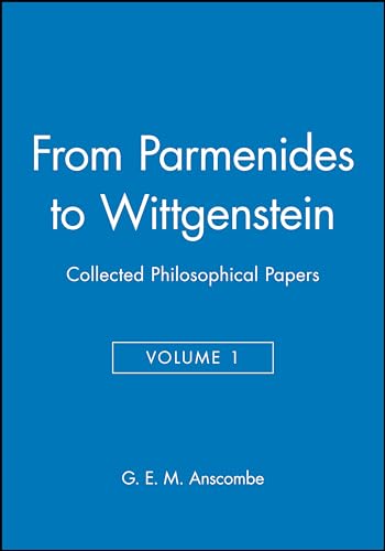 From Parmenides to Wittgenstein, Volume 1: Collected Philosophical Papers (Collected Philosophical Papers of G. E. M. Anscombe, Band 1) von Wiley-Blackwell