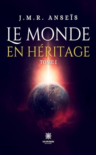 Le monde en héritage : Tome I von LE LYS BLEU EDITIONS SAS