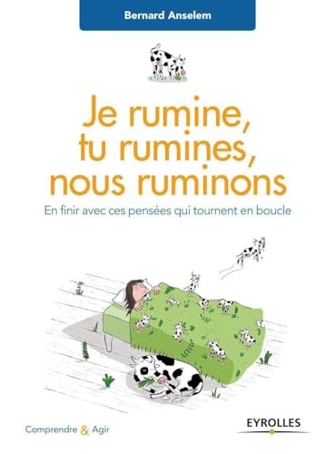 Je rumine, tu rumines... nous ruminons: En finir avec ces pensées qui tournent en boucle von EYROLLES