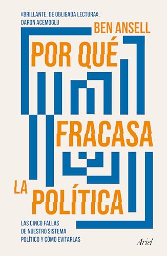 Por qué fracasa la política: Las Cinco Fallas De Nuestro Sistema Político Y Cómo Evitarlas / Why Politics Fails von Editorial Planeta Mexicana S.A. de C.V.