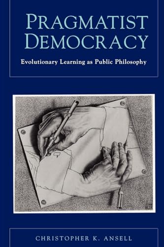 Pragmatist Democracy: Evolutionary Learning as Public Philosophy von OUP USA