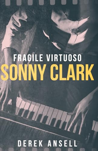 Sonny Clark - Fragile Virtuoso