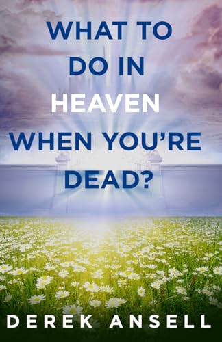 What to do in Heaven when you're Dead? von Independently published