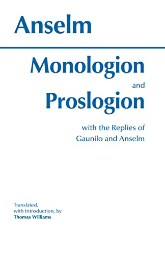 Monologion and Proslogion: with the replies of Gaunilo and Anselm (Hackett Classics)
