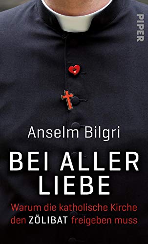 Bei aller Liebe: Warum die katholische Kirche den Zölibat freigeben muss Bei aller Liebe: Warum die katholische Kirche den Zölibat freigeben muss