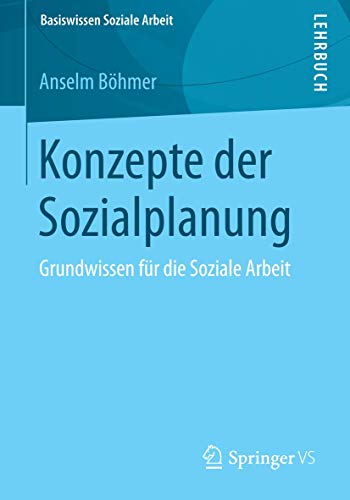 Konzepte der Sozialplanung: Grundwissen für die Soziale Arbeit (Basiswissen Soziale Arbeit, 1, Band 1) von Springer VS