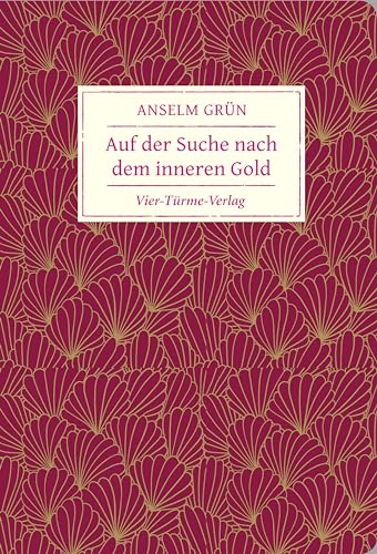 Auf der Suche nach dem inneren Gold (Geschenkbücher von Anselm Grün) von VIER-TÜRME-VERLAG