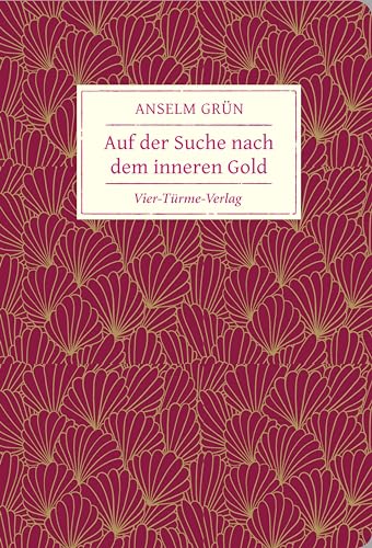 Auf der Suche nach dem inneren Gold (Geschenkbücher von Anselm Grün)