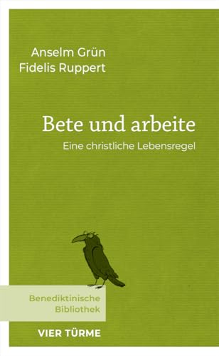 Bete und arbeite: Eine christliche Lebensregel (Benediktinische Bibliothek)