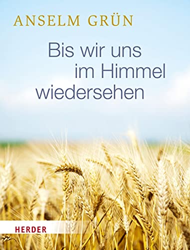 Bis wir uns im Himmel wiedersehen von Herder Verlag GmbH