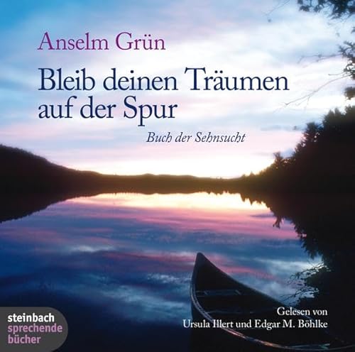 Bleib deinen Träumen auf der Spur. Buch der Sehnsucht. 1 CD (Herder & steinbach sprechende bücher)