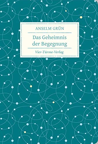 Das Geheimnis der Begegnung (Geschenkbücher von Anselm Grün) von VIER-TÜRME-VERLAG
