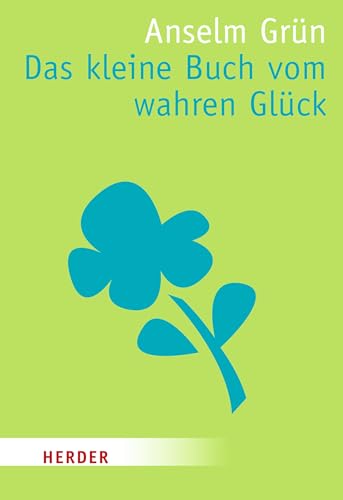 Das kleine Buch vom wahren Glück von Herder Verlag GmbH
