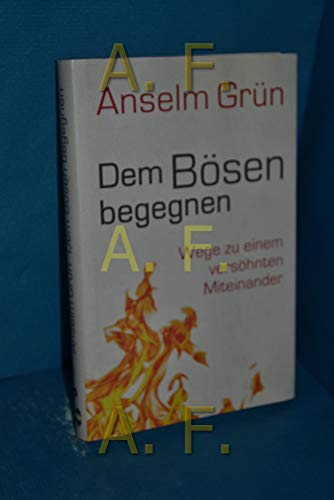 Dem Bösen begegnen. Wege zu einem versöhnten Miteinander
