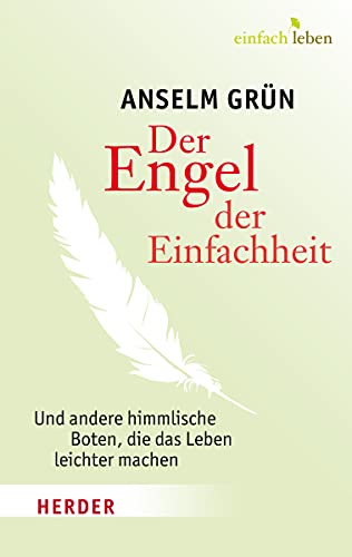 Der Engel der Einfachheit und andere himmlische Boten, die das Leben leichter machen Der Engel der Einfachheit und andere himmlische Boten, die das Leben leichter machen