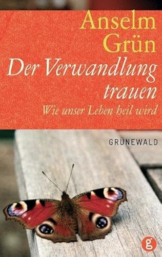 Der Verwandlung trauen: Wie unser Leben heil wird von Matthias-Grnewald-Verlag