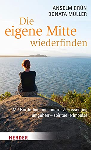 Die eigene Mitte wiederfinden: Mit Borderline und innerer Zerrissenheit umgehen - spirituelle Impulse Die eigene Mitte wiederfinden: Mit Borderline und innerer Zerrissenheit umgehen - spirituelle Impulse