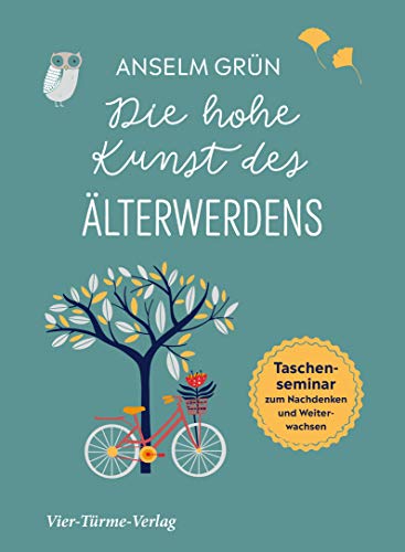 Die hohe Kunst des Älterwerdens. Taschenseminar zum Nachdenken und Weiterwachsen