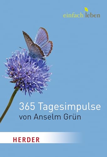 Einfach leben. 365 Tagesimpulse von Anselm Grün von Herder Verlag GmbH