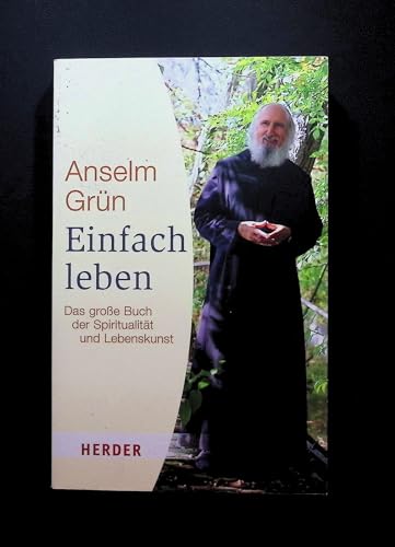 Einfach leben: Das große Buch der Spiritualität und Lebenskunst (HERDER spektrum)