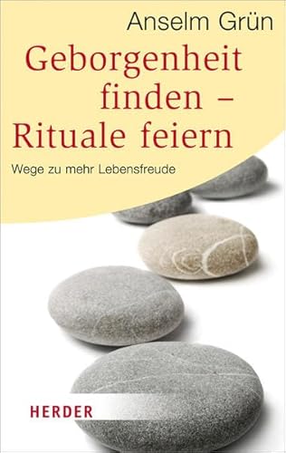 Geborgenheit Finden - Rituale Feiern: Wege zu mehr Lebensfreude (Perlen der Backlist)