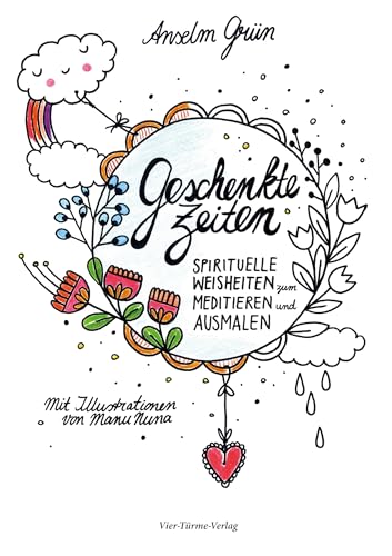 Geschenkte Zeiten. Spirituelle Weisheiten zum Meditieren und Ausmalen