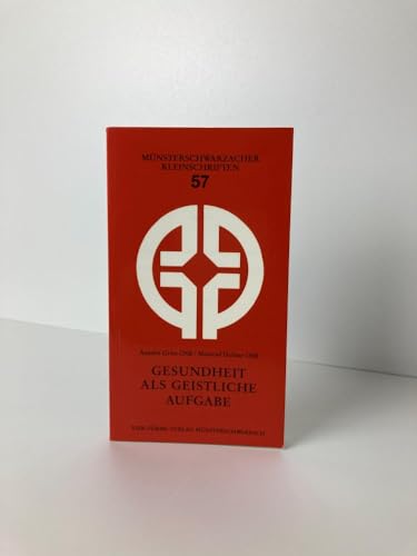 Gesundheit als geistliche Aufgabe. Münsterschwarzacher Kleinschriften Band 57