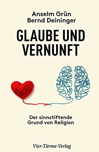 Glaube und Vernunft. Der sinnstiftende Grund von Religion von Vier-Türme-Verlag