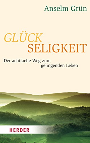 Glückseligkeit: Der achtfache Weg zu einem gelingenden Leben (Herder Spektrum)