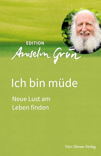 Ich bin müde: Neue Lust am Leben finden (Edition Anselm Grün) von Vier Tuerme GmbH