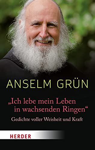 "Ich lebe mein Leben in wachsenden Ringen": Gedichte voller Weisheit und Kraft (Herder Spektrum) von Herder Verlag GmbH