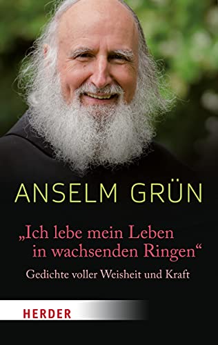 "Ich lebe mein Leben in wachsenden Ringen": Gedichte voller Weisheit und Kraft (HERDER spektrum) von Herder