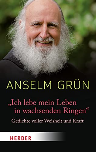 "Ich lebe mein Leben in wachsenden Ringen": Gedichte voller Weisheit und Kraft (Herder Spektrum)