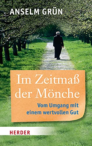 Im Zeitmaß der Mönche: Vom Umgang mit einem wichtigen Gut (HERDER spektrum, Band 6807) von Herder