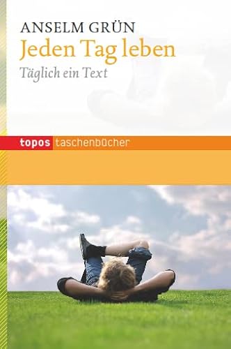 Jeden Tag leben: Täglich ein Text (Topos Taschenbücher)