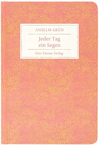 Jeder Tag ein Segen. Geschenkbuch von Anselm Grün (Geschenkbücher von Anselm Grün) von Vier Tuerme GmbH