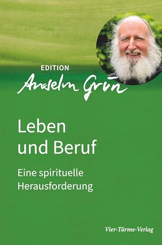 Leben und Beruf. Eine spirituelle Herausforderung. Edition Anselm Grün Band 2 (Edition Anselm Gün) von Vier Tuerme GmbH