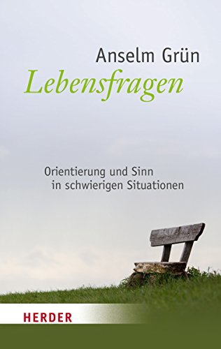 Lebensfragen: Orientierung und Sinn in schwierigen Situationen (Herder Spektrum)