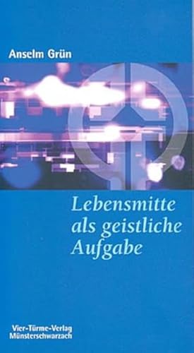 Lebensmitte als geistliche Aufgabe. Münsterschwarzacher Kleinschriften Band 13 von VIER-TÜRME-VERLAG