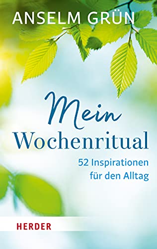 Mein Wochenritual: 52 Inspirationen für den Alltag (HERDER spektrum, Band 6980)