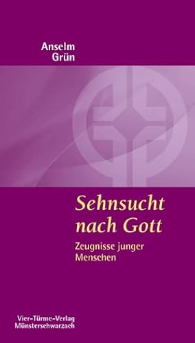 Sehnsucht nach Gott. Zeugnisse junger Menschen. Münsterschwarzacher Kleinschriften Band 16 von Vier Türme Verlag