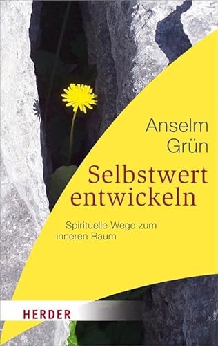 Selbstwert entwickeln: Spirituelle Wege zum inneren Raum (HERDER spektrum)