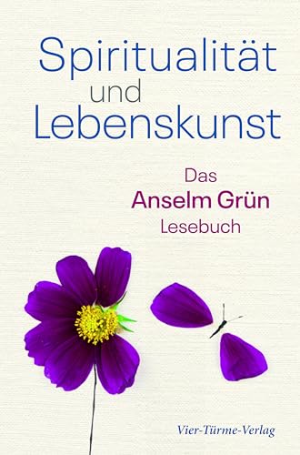 Spiritualität und Lebenskunst. Anselm Grün begegnen