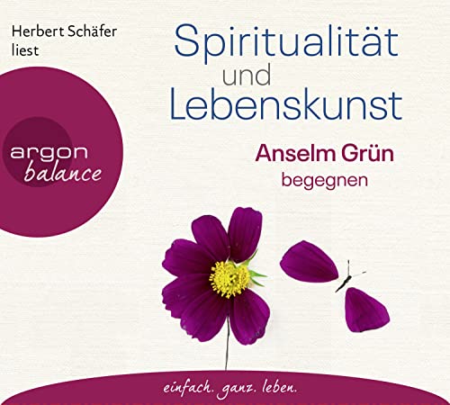 Spiritualität und Lebenskunst: Anselm Grün begegnen Spiritualität und Lebenskunst: Anselm Grün begegnen