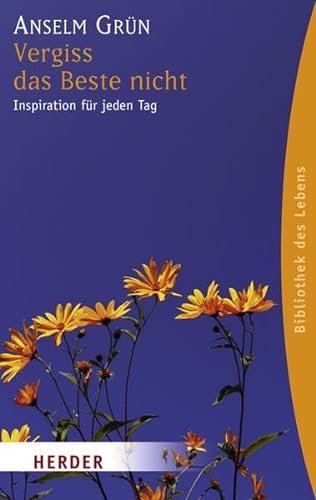 Vergiss das Beste nicht: Inspiration für jeden Tag (HERDER spektrum) von Herder Verlag GmbH