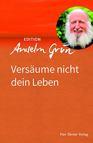 Versäume nicht dein Leben (Edition Anselm Grün) von VIER-TÜRME-VERLAG
